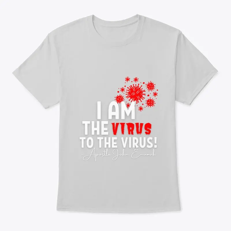 'I Am The Virus To The Virus'